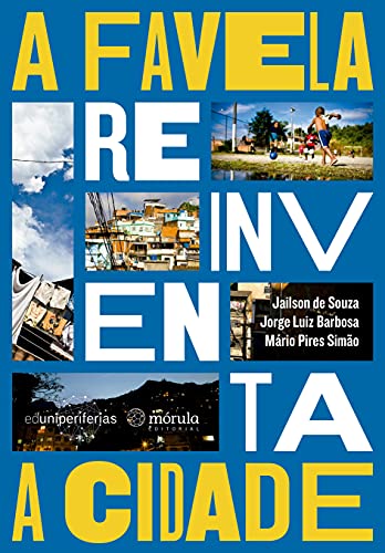 A Favela Reinventa a Cidade - Souza, Jailson de