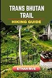 TRANS BHUTAN TRAIL HIKING GUIDE