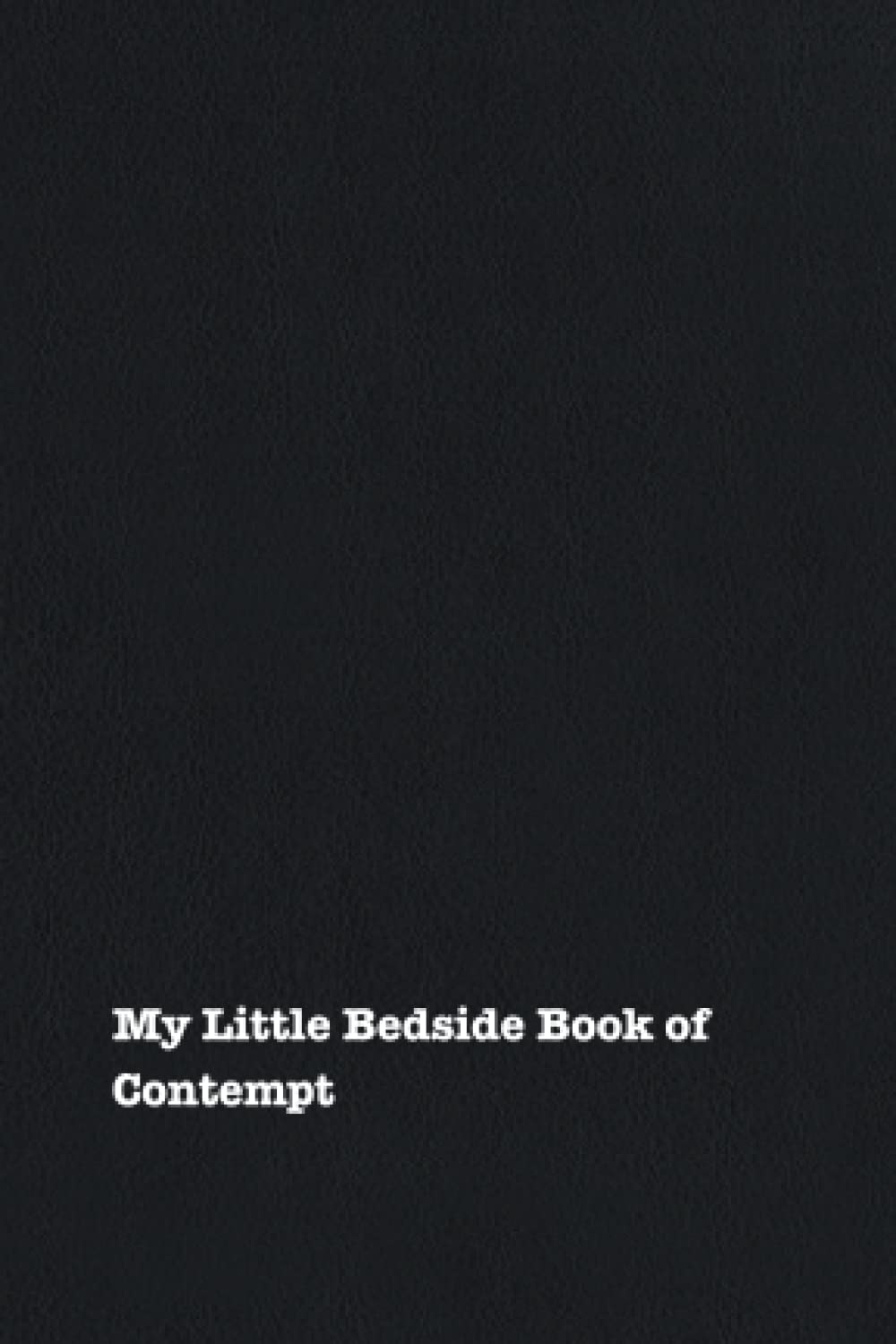 My Little Bedside Book of Contempt (My Little Bedside Books)