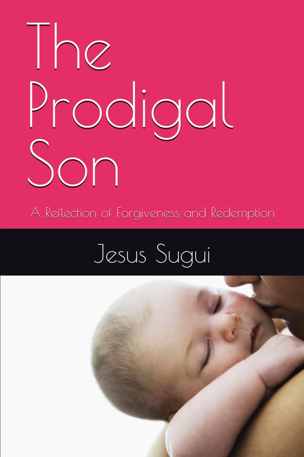 The Prodigal Son: A Reflection of Forgiveness and Redemption (Bible Parable eBook Series)