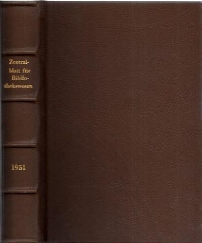 Zentralblatt für Bibliothekswesen. 65. (Fünfundsechzigster) Jahrgang 1951. Beispiele aus dem Inhalt: Albert Predeek: Hundert Jahre freie, öffentliche Bibliotheken / Heinrich Uhlendahl: Entwicklu