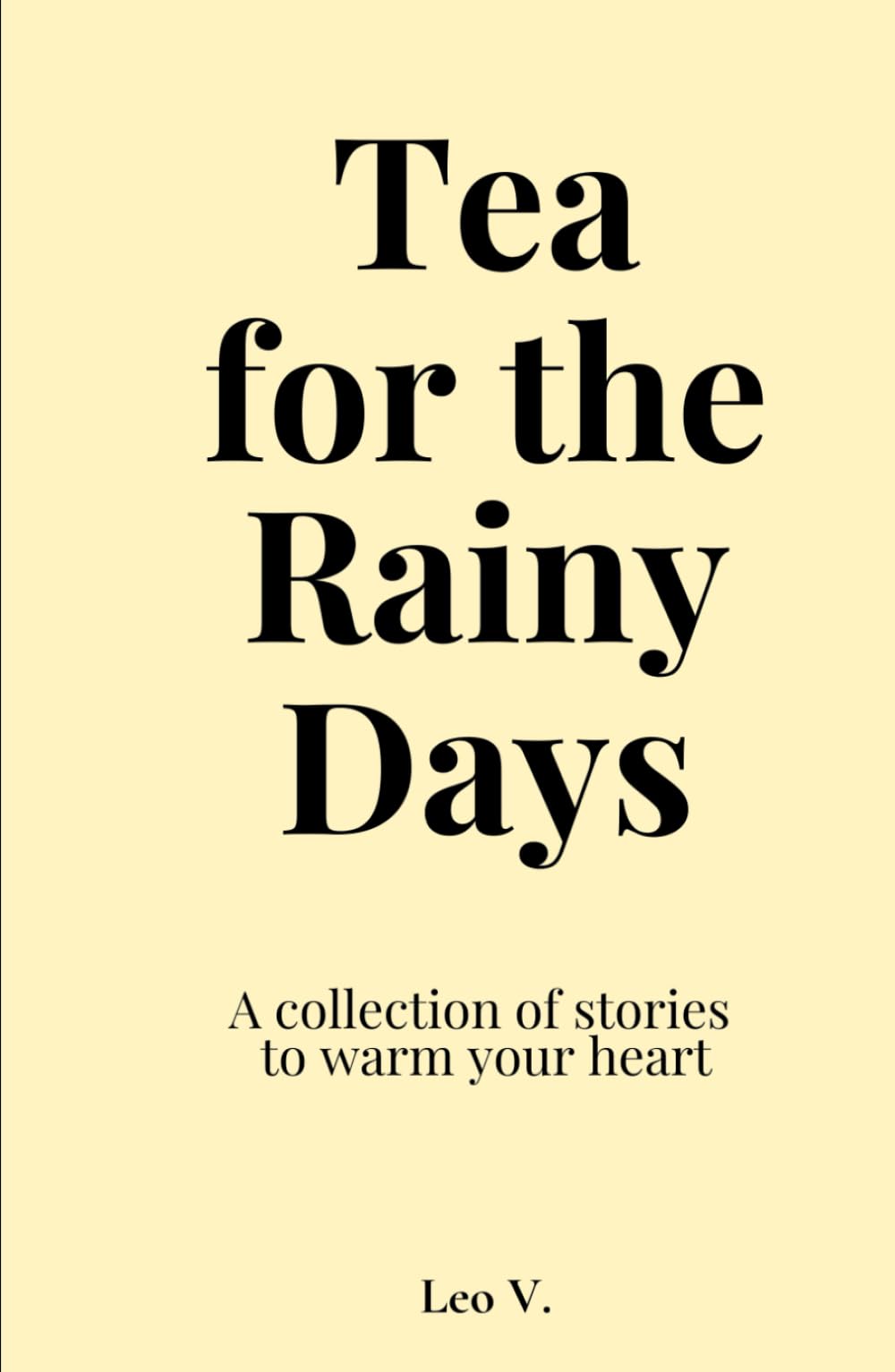 Tea for the Rainy Days: A Collection of Stories About Time, Love, and the Quiet in Between (Tea for the Days)