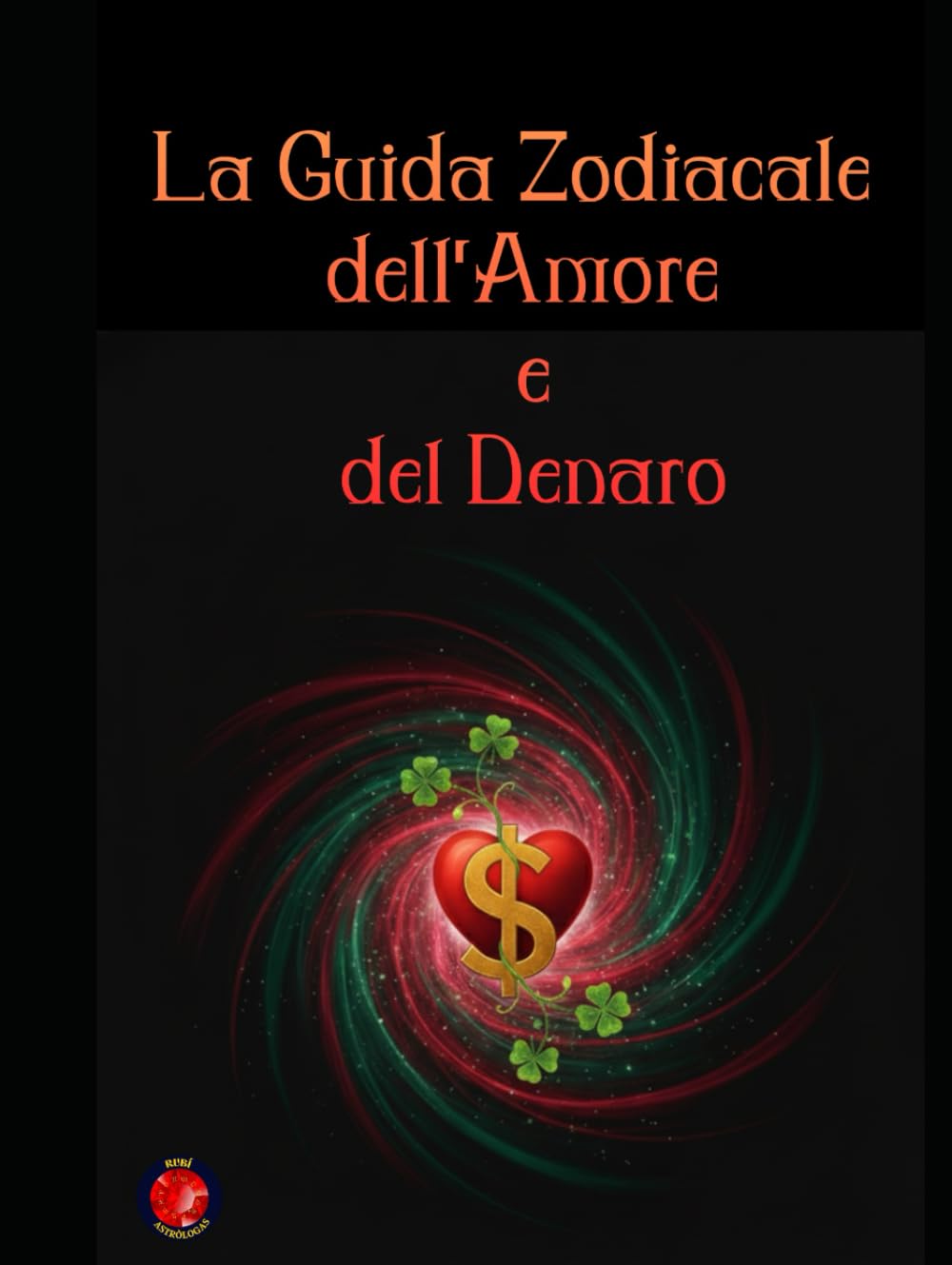La Guida Zodiacale dell'Amore e del Denaro
