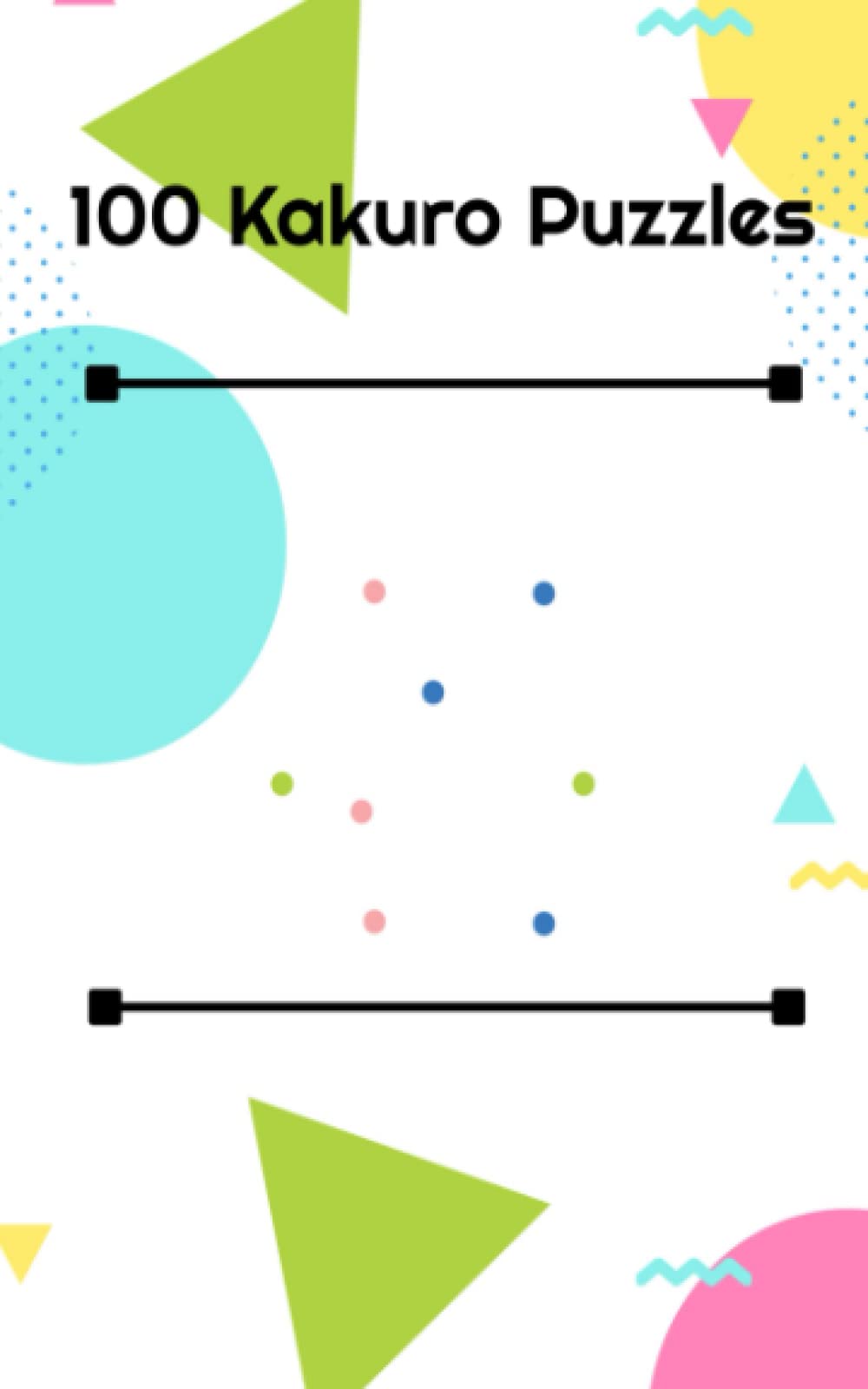 100 Kakuro Puzzle Games: A game of logical deduction and reasoning using math and numbers to find the solutions.
