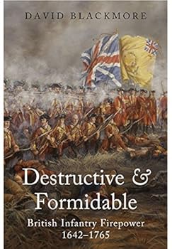 Hardcover Destructive and Formidable: British Infantry Firepower 1642 - 1765 Book