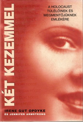 Ket Kezemmel: A Holocaust Tuleloinek Es Megment... 9637570977 Book Cover