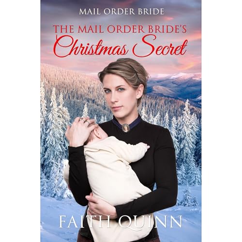 The Mail Order Bride's Christmas Secret by Faith Quinn episode artwork