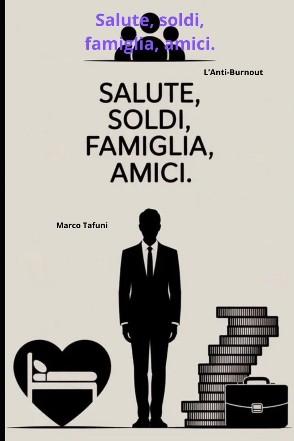 Salute, soldi, famiglia, amici.: L’Anti-Burnout