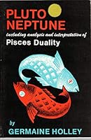 Pluto Neptune : including Analysis and Interpretation of Pisces Duality 0877281653 Book Cover