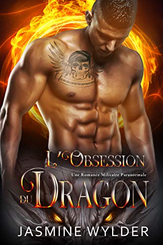 Télécharger L’Obsession du Dragon: Une Romance Militaire Paranormale (Le Bataillon du Feu des Dragons t. 6) Livre eBook France