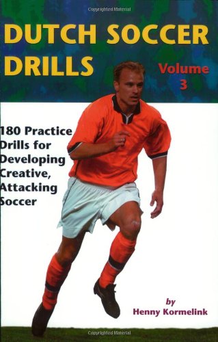 Dutch Soccer Drills: 180 Practice Drills for Developing Creative, Attacking Soccer, Volume 3 Paperback – September 1, 2000