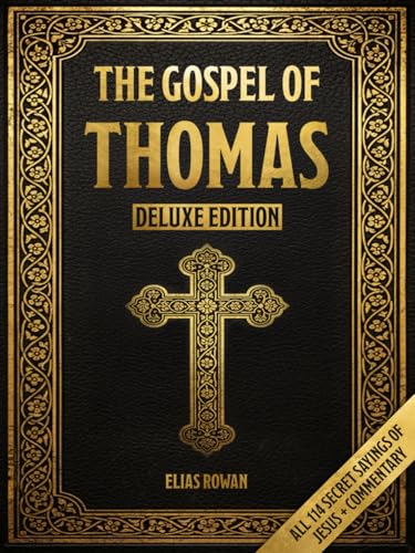 Image of The Gospel of Thomas (Deluxe Edition): Discover All 114 Secret Sayings of Jesus - With Spiritual Commentary to Awaken Your Inner Light, Escape Religious Dogma, and Find the Kingdom Within