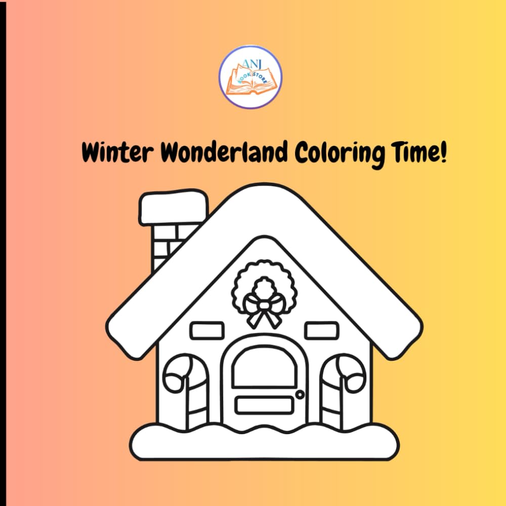 Winter Wonderland Coloring Time: A Festive Coloring Book of Snowy Scenes, Cozy Moments & Holiday Cheer for All Ages (Holiday Adventures with Kind Hearts)