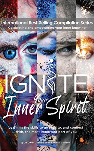 Ignite Your Inner Spirit: Learning the Skills to Awaken to, and Connect with, the Most Important Part of You (English Edition)