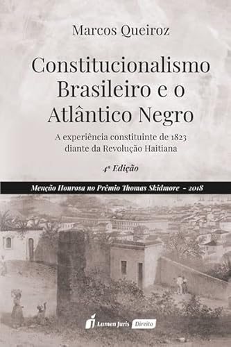 Constitucionalismo Brasileiro e o Atlântico Negro - 4ª Ed. - 2023 - Marcos Queiroz
