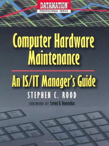 Computer Hardware Maintenance: An Is/It Manager's Guide (Datamation Professional Series)