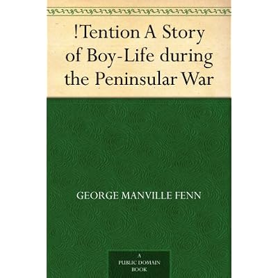 !Tention A Story of Boy-Life during the Peninsular War