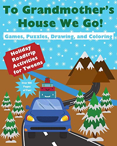 To Grandmother's House We Go!: Holiday Roadtrip Activities for Tweens