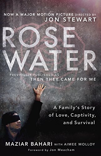 Rosewater (Movie Tie-in Edition): A Family's Story of Love, Captivity, and Survival Rosewater (Movie Tie-in Edition): A Family's Story of Love, Captivity, and Survival