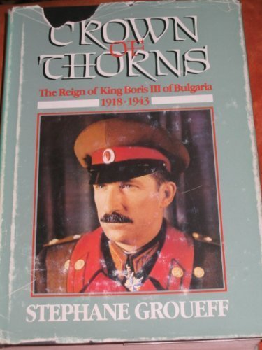 Crown of Thorns/the Reign of King Boris III of Bulgaria 1918-1943
