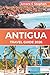 ANTIGUA TRAVEL GUIDE 2026: Caribbean Islands, Beaches & Adventures: Insider Tips, Top Activities, and Must-See Attractions for Every Traveler