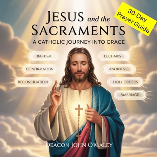Jesus and the Sacraments (By Deacon John O'Maley) episode artwork
