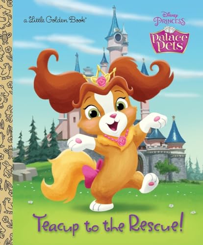 Teacup to the Rescue! (Disney Princess: Palace Pets) (Little Golden Book)