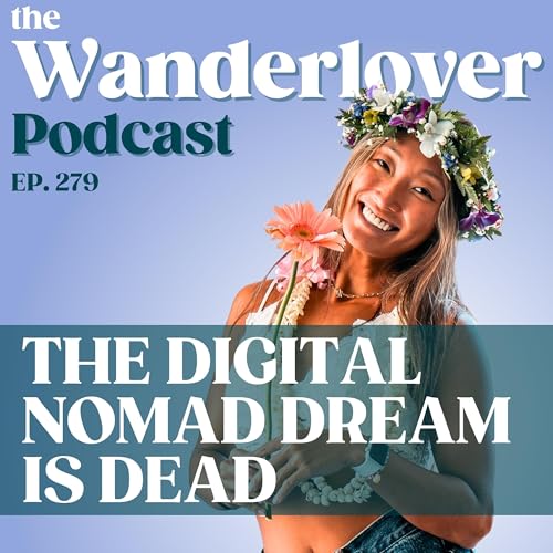 279 ✧ THE DIGITAL NOMAD DREAM IS DEAD (Here's the New Freedom Lifestyle)