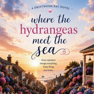 Where the Hydrangeas Meet the Sea (The Driftwood Bay Series Book 1) cover art