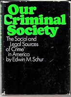 Our criminal society;: The social and legal sources of crime in America 0136438903 Book Cover