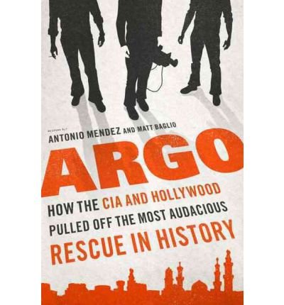 Argo: How the CIA and Hollywood Pulled Off the Most Audacious Rescue in History (Hardback) - Common      Hardcover