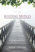 Building Bridges: A Practical Guide to Reaching and Discipling Unchurched People 0997651504 Book Cover