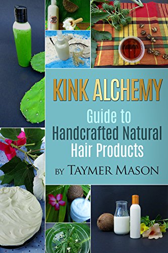 Kink Alchemy: Guide to Handcrafted Natural Hair Products