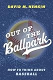 Out of the Ballpark: How to Think About Baseball