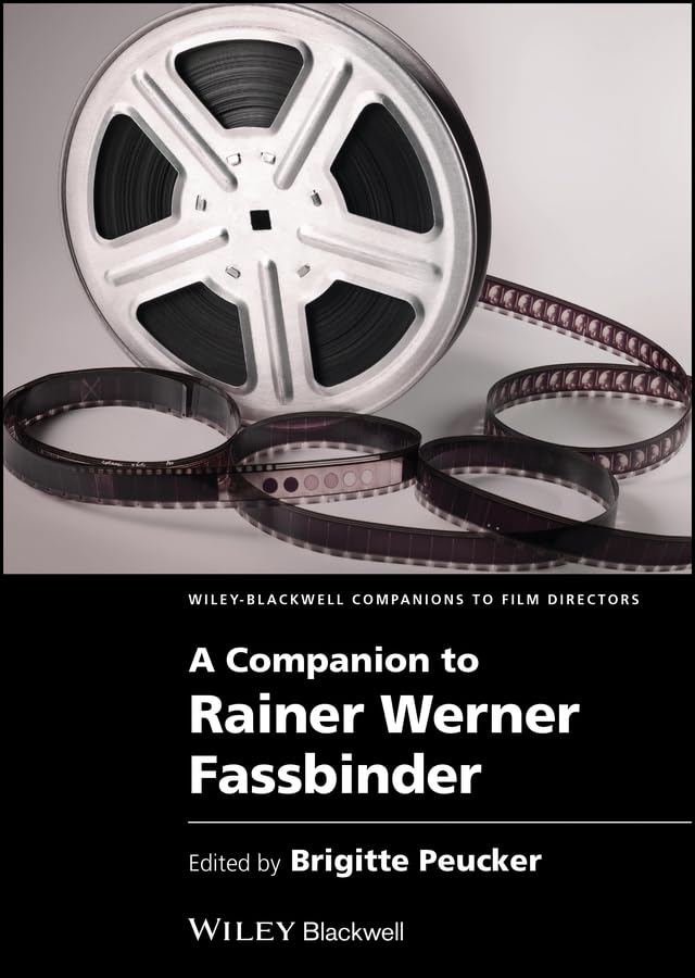 A Companion to Rainer Werner Fassbinder (Wiley Blackwell Companions to Film Directors Book 15)