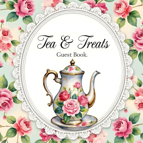 Vintage Tea Party Guest Book – “Tea & Treats” Sign-In Book for Any Occasion, Bridal Shower, Birthday, Baby Shower, or Afternoon Tea Celebration: ... Garden Parties & Vintage-Themed Events