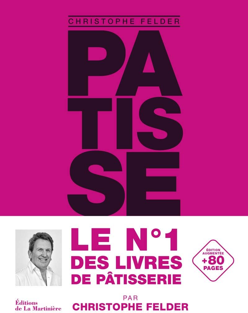 Pâtisserie, l'ultime référence: version classique augmentée
