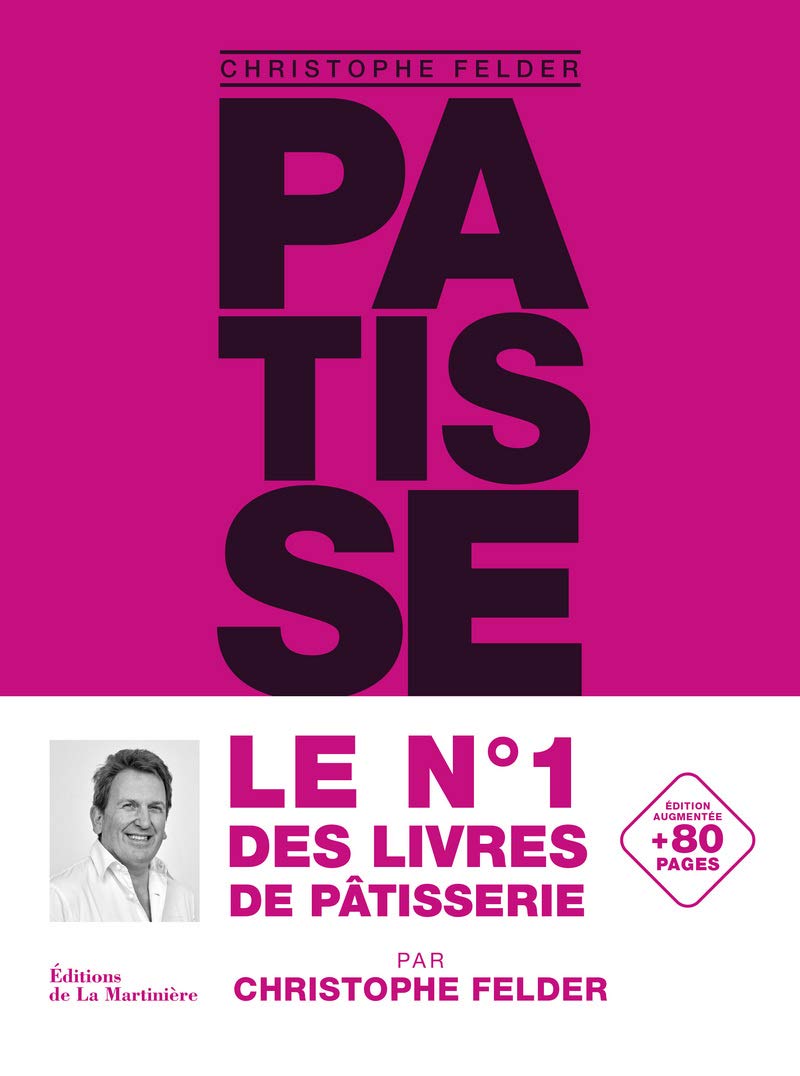 Pâtisserie, l'ultime référence: version classique augmentée