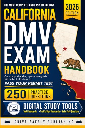 The Most Complete and Easy-to-Follow California DMV Exam Handbook with 250 Practice Questions: Our Comprehensive Up-to-Date Guide Will Make it Effortless to Pass Your Permit Test