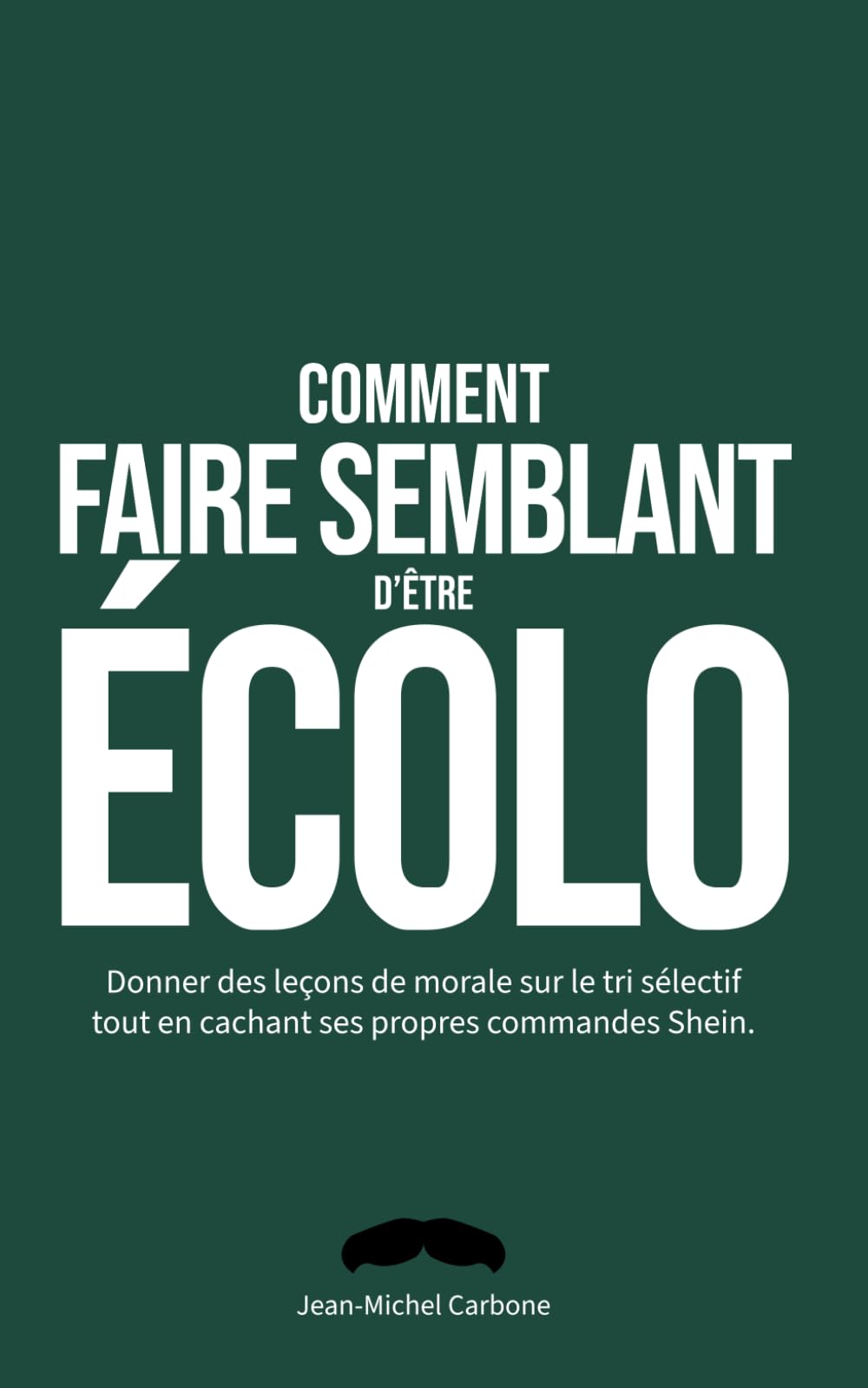 Comment faire semblant d'être écolo: Cadeau drôle et original – Fausse couverture parodique et livre de jeux – Idée cadeau humour pour anniversaire, Secret Santa, collègue ou ami engagé (ou pas).