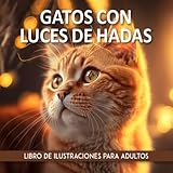 Libro Ilustrado Para Adultos Sobre Gatos Con Luces De Hadas: Libro De Imágenes Para Adultos Con Demencia Y Alzhéimer | Libro De Actividades De Memoria ... Mayores | Estimulación Mental Para Ancianos
