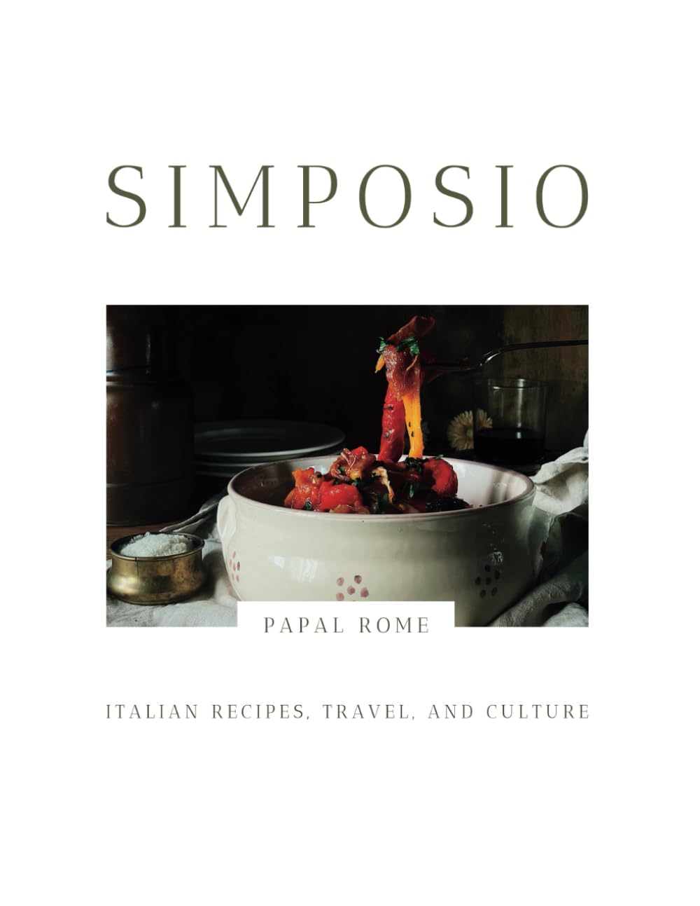 Simposio | Italian recipes, travel, and culture: Papal Rome      Paperback – December 20, 2023