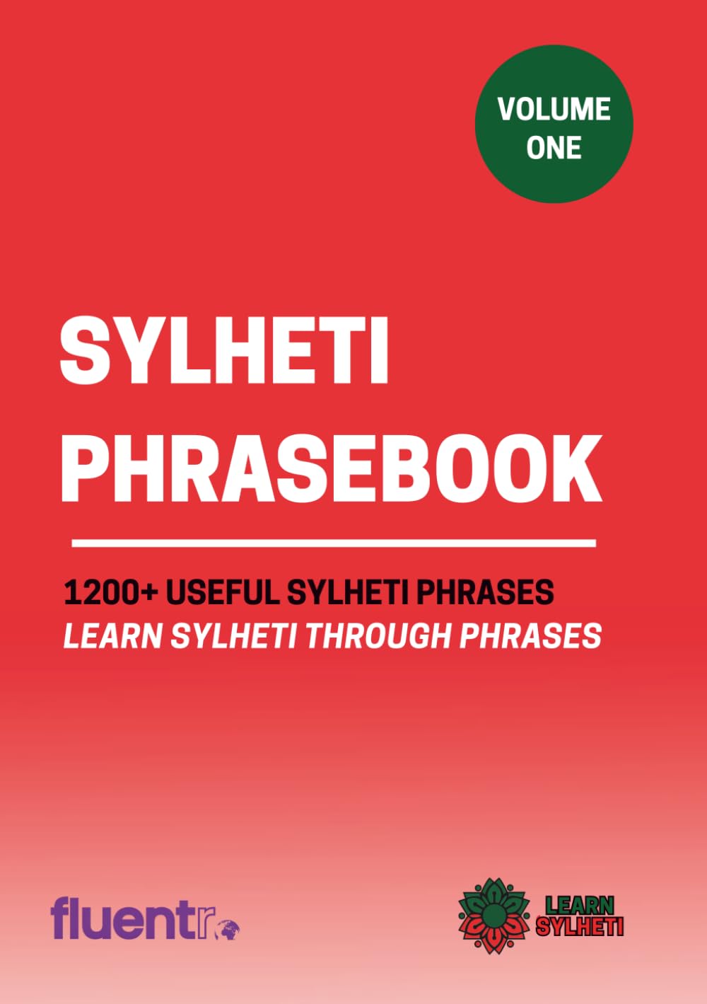 Sylheti Phrasebook: Learn Sylheti Through Phrases: 1200+ Useful Sylheti Phrases