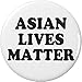 Asian Lives Matter 1.25â€ Pinback Button Pin