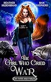 The Girl Who Cried War (Of Fates & Fables)