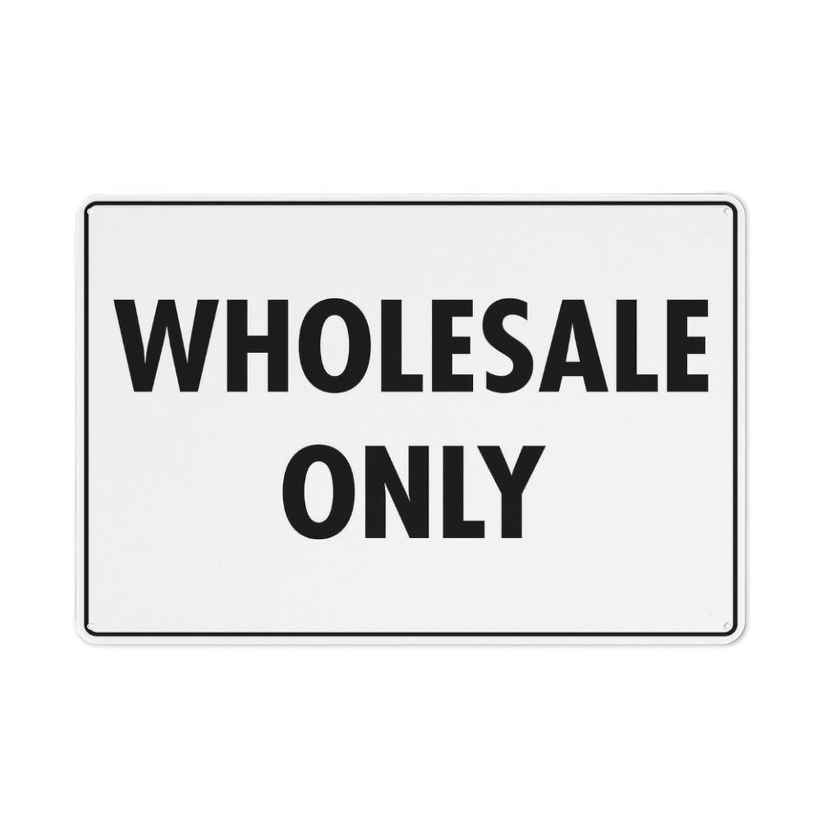 Wholesale Only Sign, 8x12 Inch UV-Printed Aluminum Outdoor Sign, Weatherproof Security Sign for Home or Business