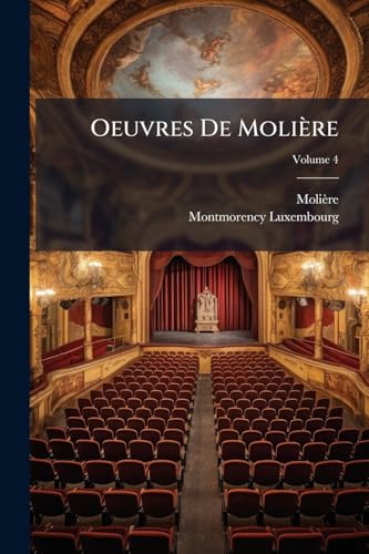 Oeuvres De Molière; Volume 4 (French Edition)