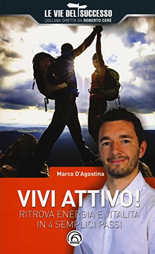 Vivi attivo! Ritrova energia e vitalità in 4 semplici passaggi Vivi attivo! Ritrova energia e vitalità in 4 semplici passaggi