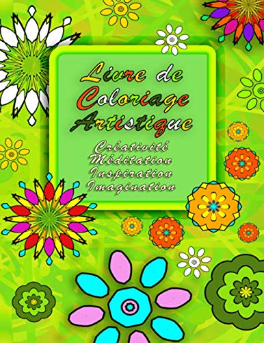Livre de Coloriage Artistique: Créativité Méditation Inspiration Imagination (French Edition)