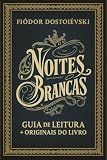  Noites Brancas de Dostoiévski: Guia de Leitura + Originais do Livro + Outras Histórias (Portuguese Edition)